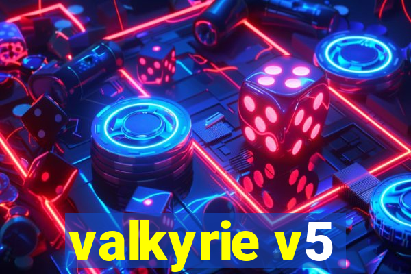 valkyrie v5